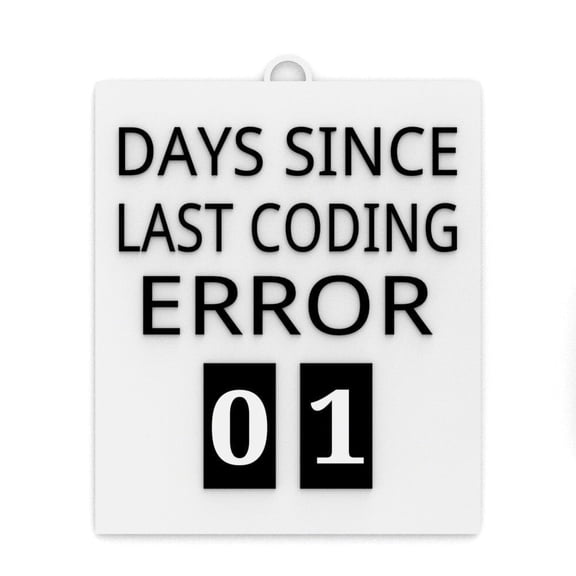 Clever Contraption Funny Sign | Days since Last Coding Error 01  Black and White