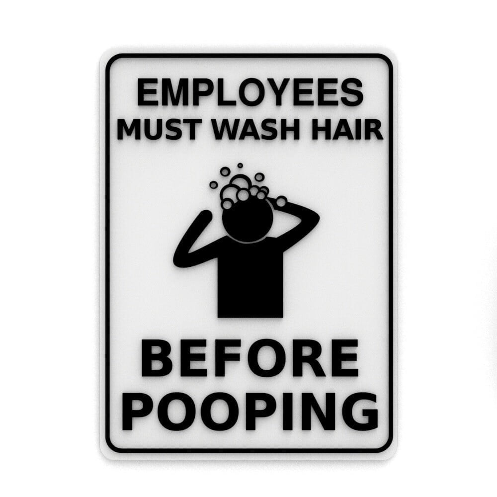 Clever Contraption Funny Sign | Employees Must Wash Hair Before Pooping ...