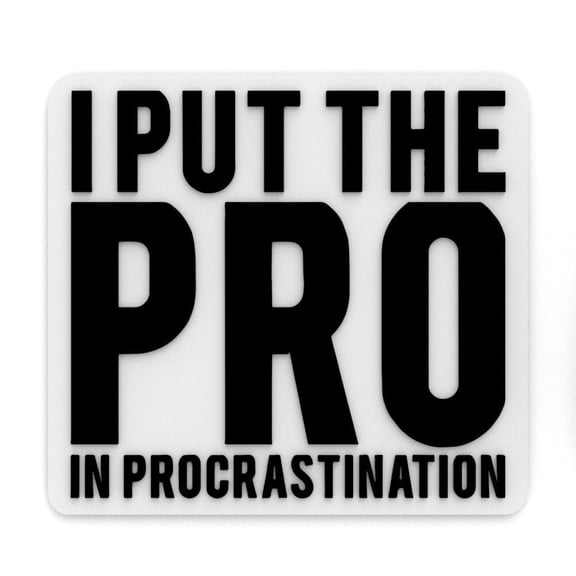 Clever Contraption Funny Sign | I Put the Pro in Procrastination - Black & White