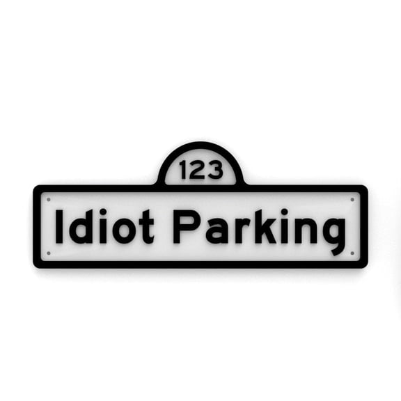 Clever Contraption Funny Sign | Idiot Parking - Black & White