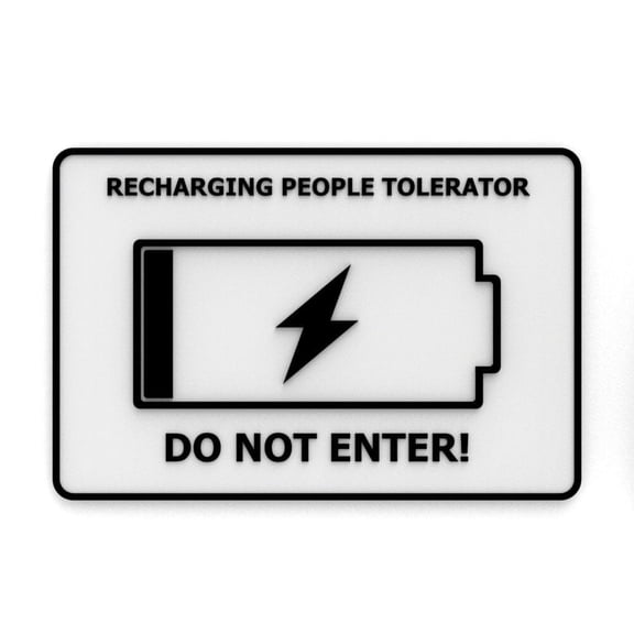 Clever Contraption Funny Sign | Recharging People Tolerator - Do Not Enter - Black & White