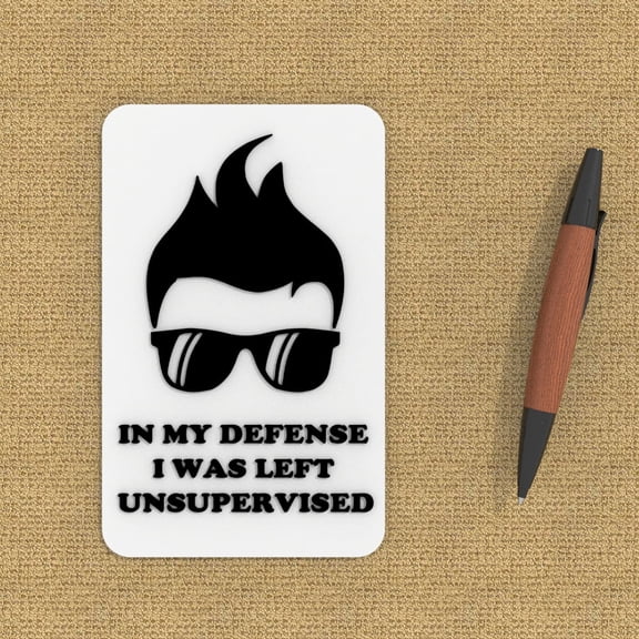 Clever Contraption Funny Sign | in My Defense I Was Left Unsupervised - Black & White