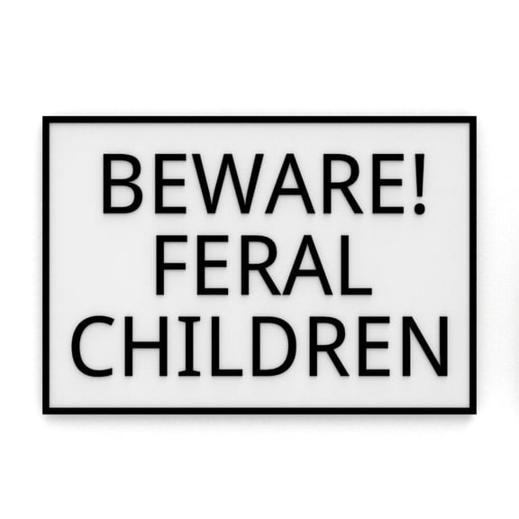 Clever Contraption Sign | Beware Feral | Black & White