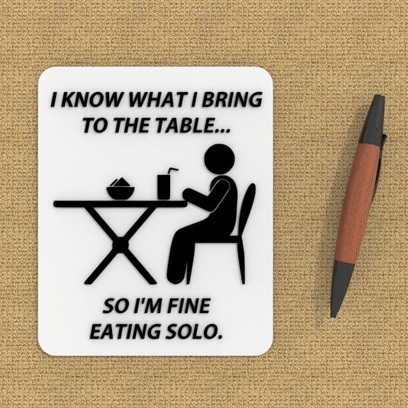 Clever Contraption Sign | I Know What I Bring to the Table So Trust Me When I Say I'm Not Afraid - Black & White