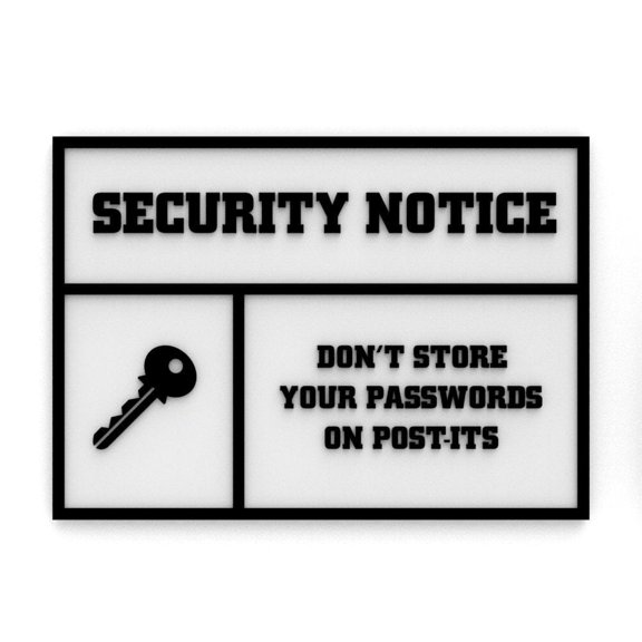 Clever Contraption Sign | Security Notice - Dont Store Your Passwords on Post-Its - Black & White