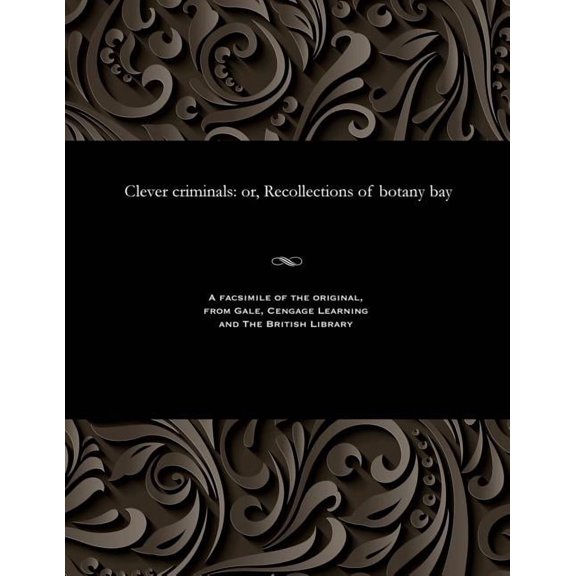 Clever Criminals: Or, Recollections of Botany Bay (Paperback)