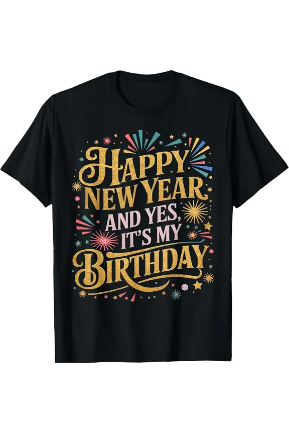 Clever Dual Occasion Graphic Combining Birthday and New Year Cheer Unisex T-Shirt, up to size 5XL
