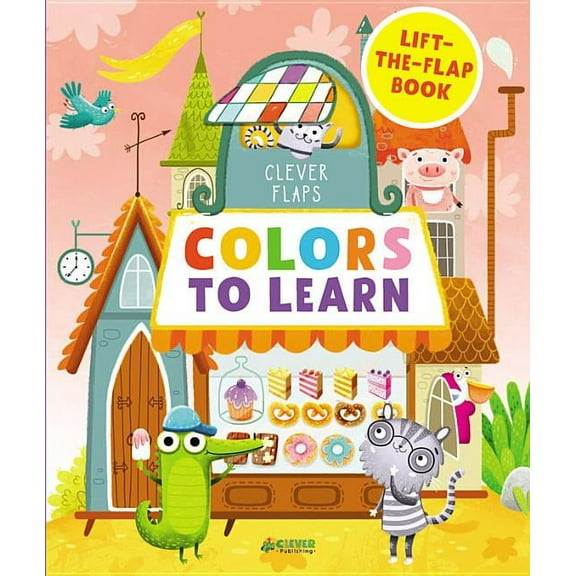 Clever Flaps: Colors To Learn : Lift-the-Flap Book (Board book)