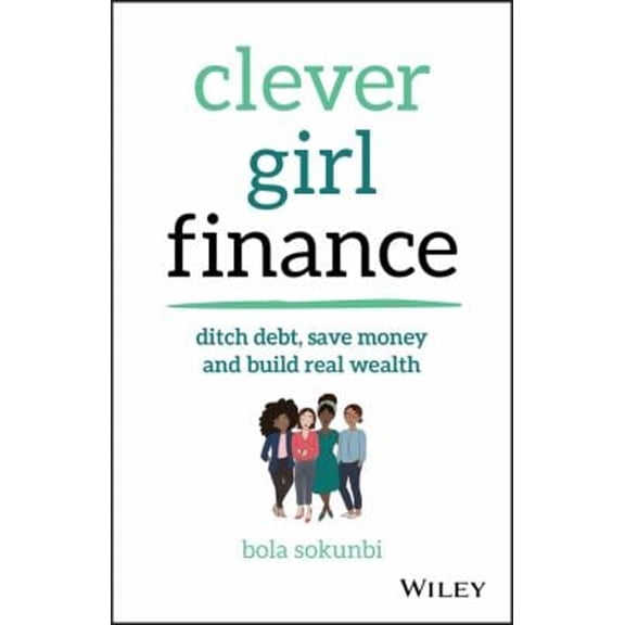 Pre-Owned Clever Girl Finance: Ditch Debt, Save Money and Build Real Wealth (Paperback) 1119580838 9781119580836