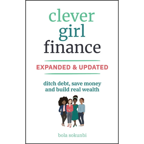 Clever Girl Finance, Expanded & Updated: Ditch Debt, Save Money and Build Real Wealth, (Paperback)