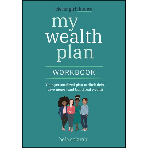 Clever Girl Finance My Wealth Plan Workbook: Your Personalized Plan to Ditch Debt, Save Money and Build Real Wealth, (Paperback)