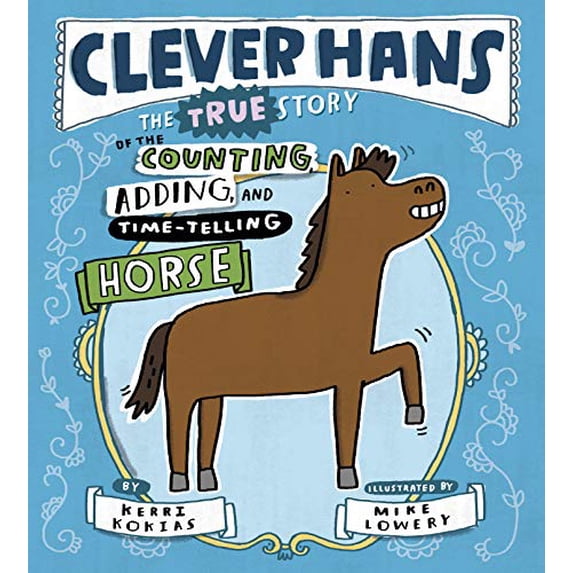 Pre-Owned Clever Hans: The True Story of the Counting, Adding, and Time-Telling Horse (Hardcover) 0525514988 9780525514985