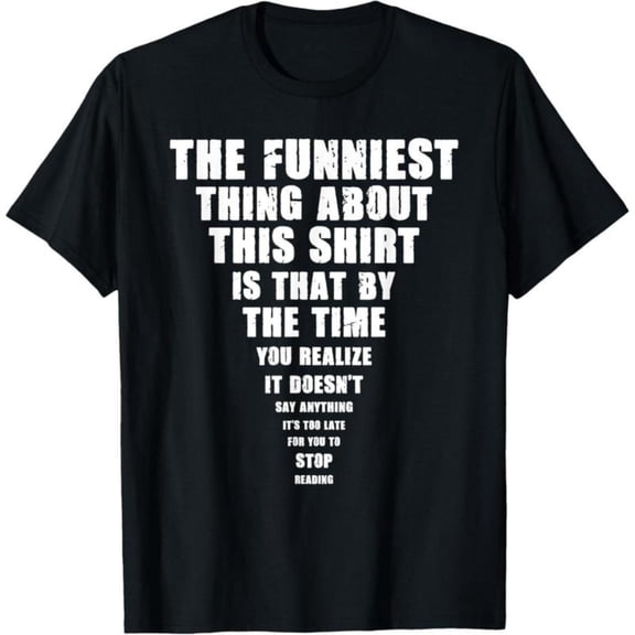 Clever Humor - Themed Printed Tee,Features "THE FUNNIEST THING ABOUT THIS SHIRT..." Text Design, Round Neck Regular Fit T - shirts, Size(S - 5XL)