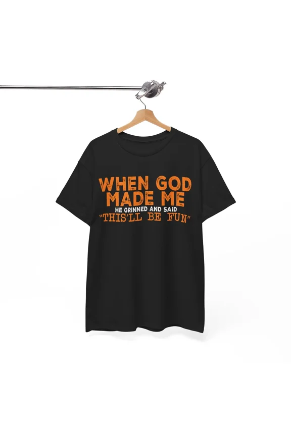 Clever Joke T-Shirt - Intelligent & Witty Tee When God Made Me