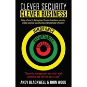 Clever Security Clever Business Using a Security Management System to enhance security, unlock business opportunities a, Paperback
