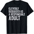 thumbnail image 1 of Cleverly Disguised As A Responsible Adult T-Shirt, 1 of 4