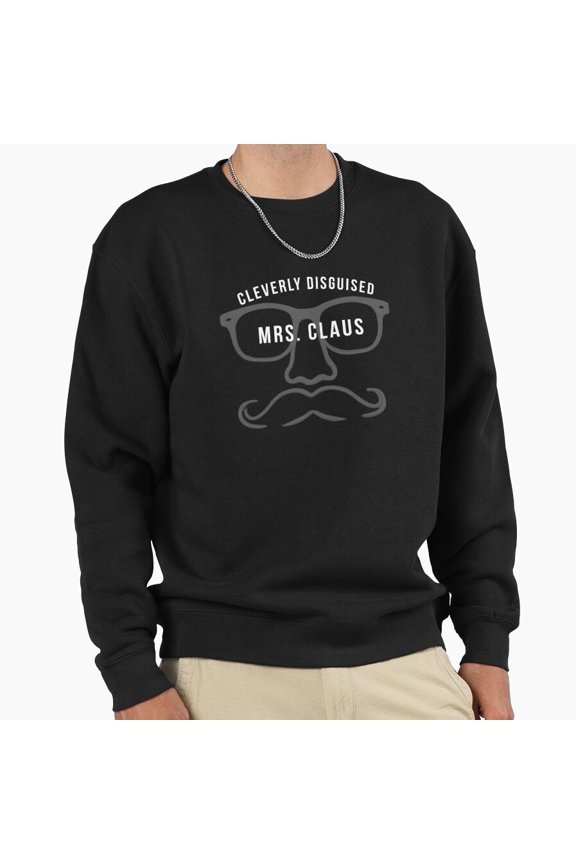Cleverly Disguised Mrs Claus Unisex Sweatshirt Funny Dark Fabric Christmas Retro Vintage G9978, Up to Size 5XL