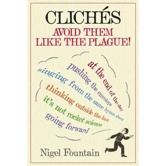 Clichés: Avoid Them Like The Plague (Hardcover) by Nigel Fountain