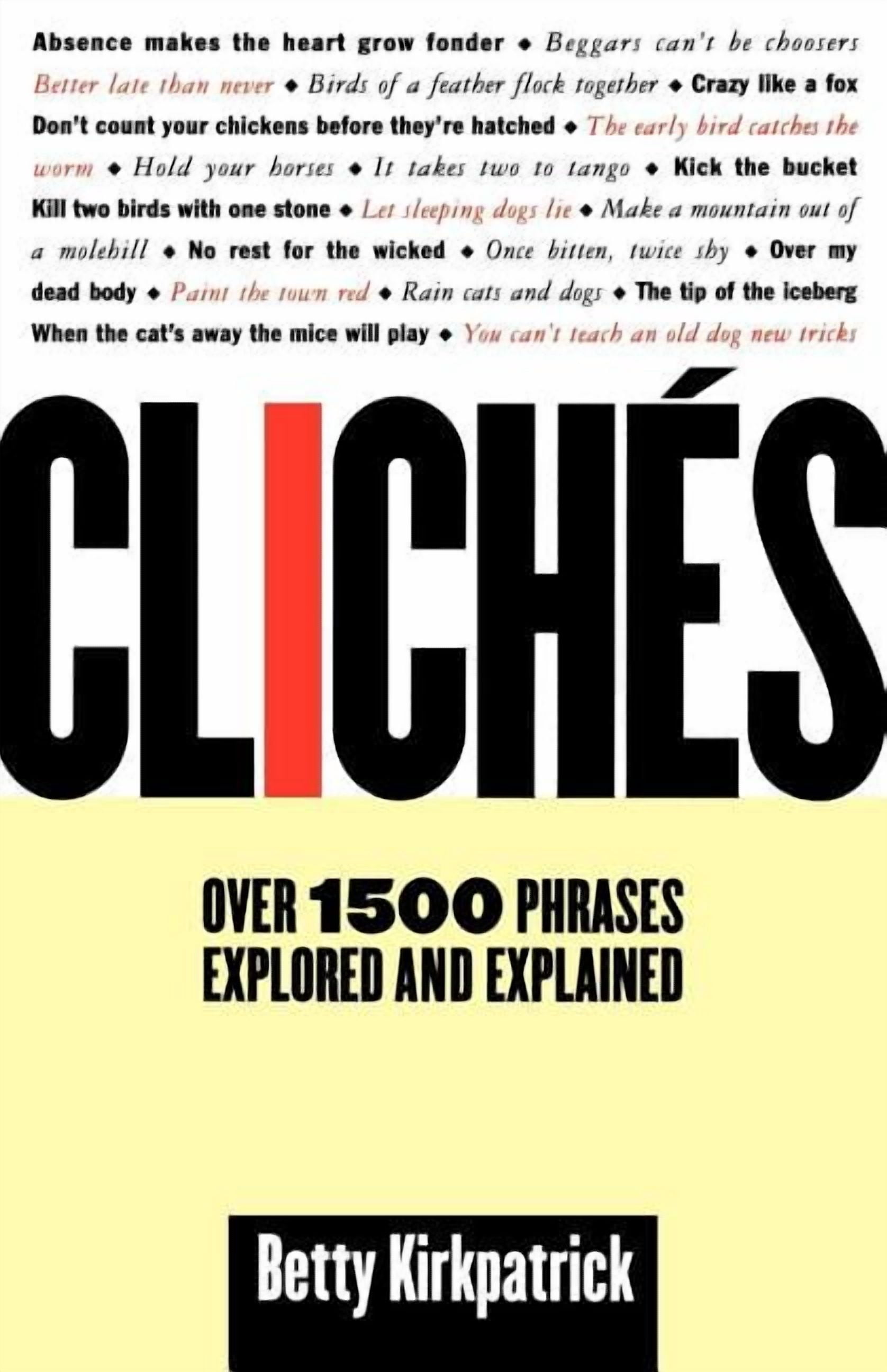 Cliches: Over 1500 Phrases Explored and Explained, (Paperback ...