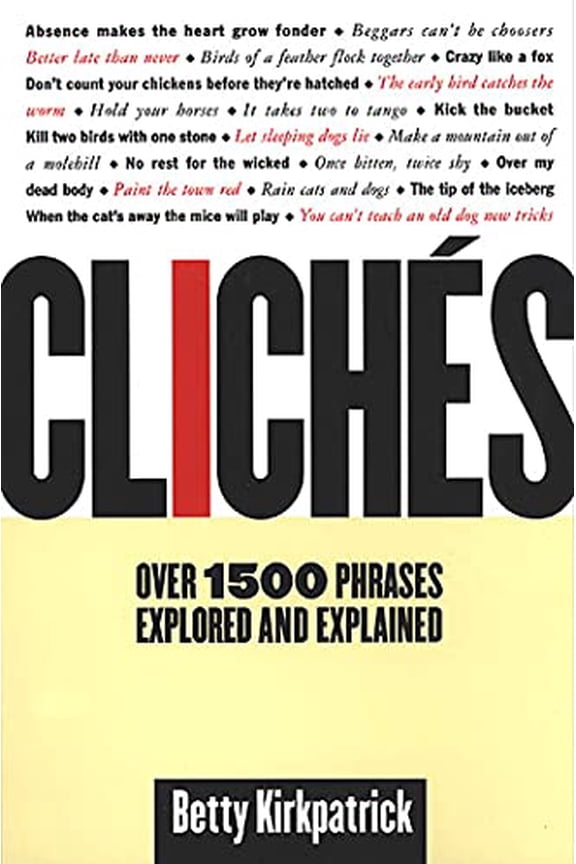 Pre-Owned Cliches: Over 1500 Phrases Explored and Explained (Paperback) 0312198442 9780312198442