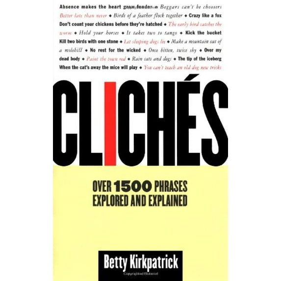 Pre-Owned Cliches: Over 1500 Phrases Explored and Explained (Hardcover) 0312154941 9780312154943