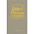 thumbnail image 1 of Pre-Owned Cliches and Platitudes for All Occasions (Hardcover) 1601060777 9781601060778, 1 of 1