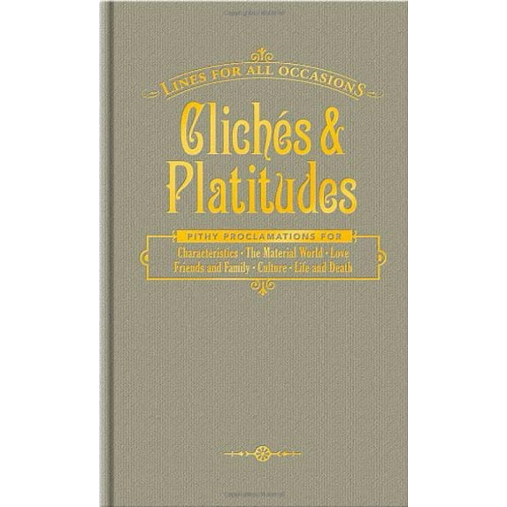 Pre-Owned Cliches and Platitudes for All Occasions (Hardcover) 1601060777 9781601060778