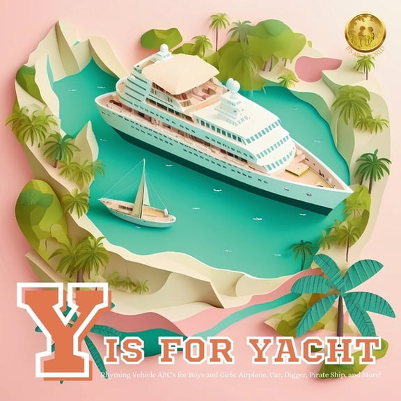 Click for More Fun Alphabet Books! Y is for Yacht (Vehicle ABC's for Boys and Girls: Airplane, Car, Digger, Pirate Ship, and More!): ABCs for Boys and, (Paperback)