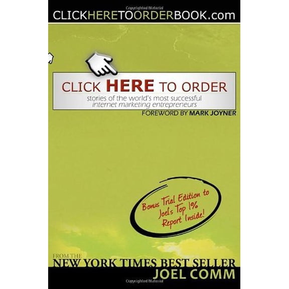 Pre-Owned Click Here to Order : Stories of the World's Most Successful Internet Marketing Entrepreneurs 9781600371738 Used