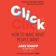thumbnail image 1 of Click: How to Make What People Want: Start Big Projects Fast, Find the Right Strategy, and Prove It Before You Build It, (Audiobook), 1 of 1