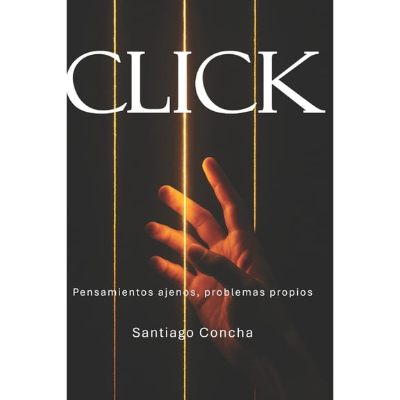 Click: Pensamientos ajenos, problemas propios, (Paperback)