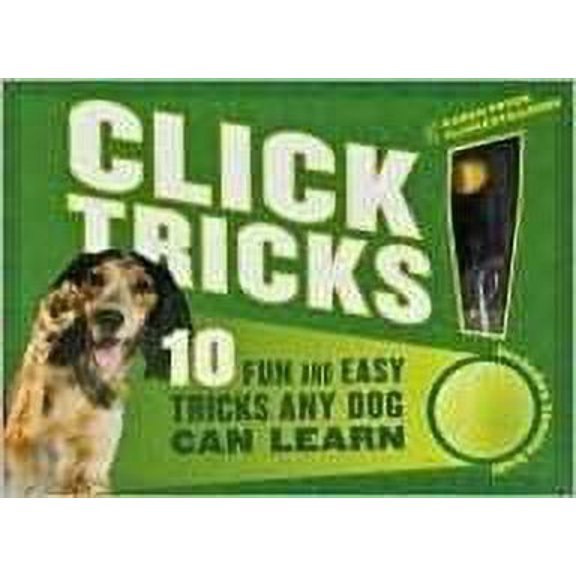 Pre-Owned Click! Tricks (Sterling Innovation Edition): 10 Fun and Easy Tricks Any Dog Can Learn (Paperback) 1435123689