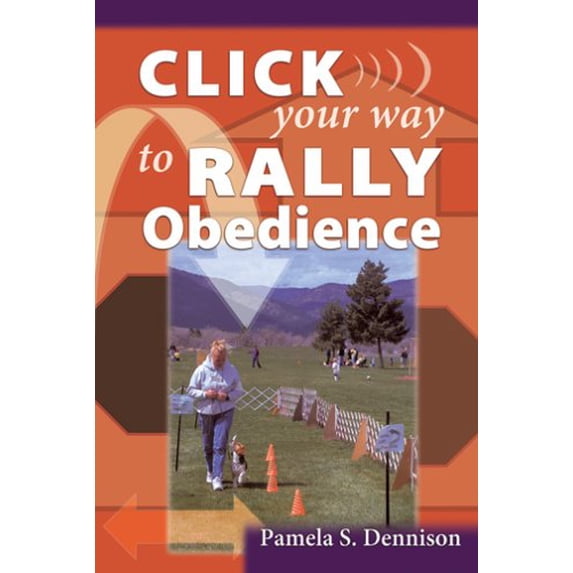 Pre-Owned Click Your Way to Rally Obedience (Paperback) 1577790782 9781577790785