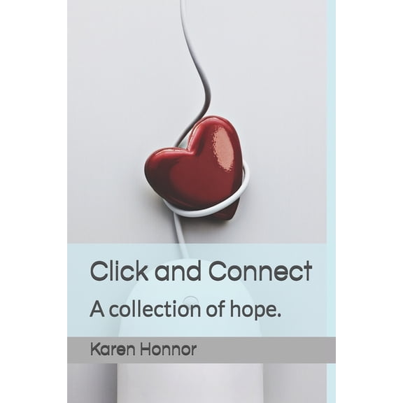 Click and Connect: A collection of hope., (Paperback)