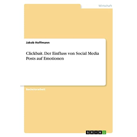 Clickbait. Der Einfluss Von Social Media Posts Auf Emotionen (German Edition)