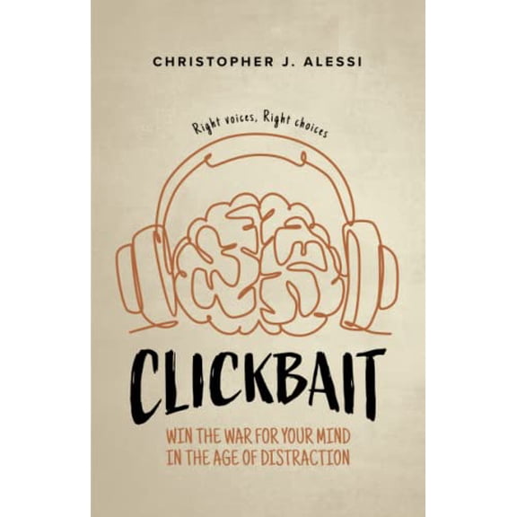 Pre-Owned Clickbait: Win the War for Your Mind in the Age of Distraction Paperback