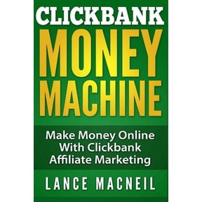 ClickBank Money Machine: Make Money Online With ClickBank Affiliate Marketing, (Paperback)