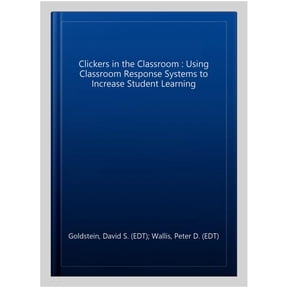 Pre-Owned Clickers in the Classroom: Using Classroom Response Systems to Increase Student Learning, (Hardcover)
