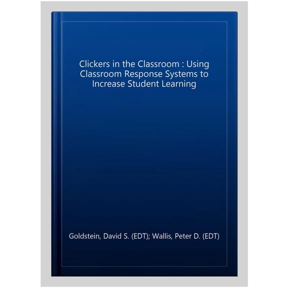 Pre-Owned Clickers in the Classroom : Using Classroom Response Systems to Increase Student Learning (Paperback) 9781620362808