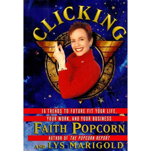 Clicking: 17 Trends That Drive Your Business--And Your Life, (Paperback)