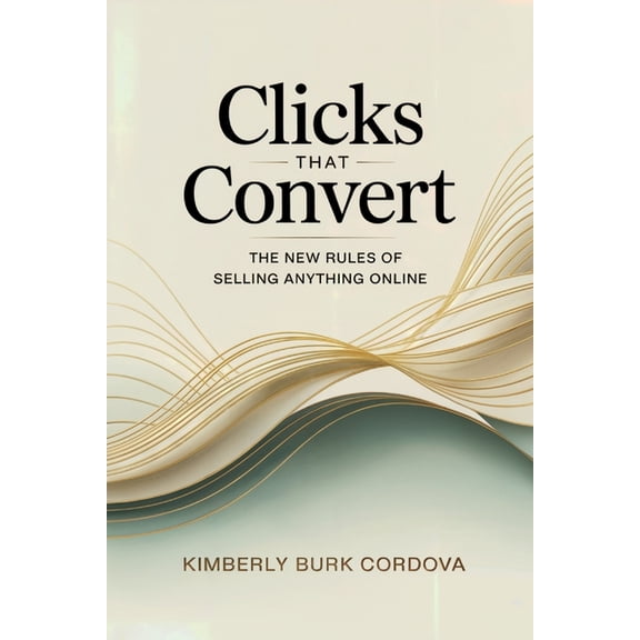 The Profitable Seller Series - Master Ev Clicks That Convert: The New Rules of Selling Anything Online: Master Proven Strategies to Boost Online Sales, Grow Your, (Paperback)