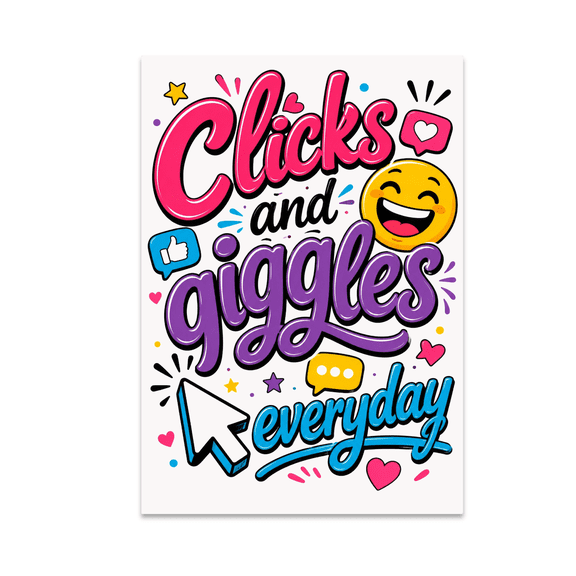 Clicks and Giggles Everyday - Tech-Savvy Individual - 13x19 Poster Print