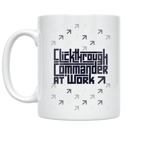 Clickthrough Commander at Work - Digital Marketing Enthusiast - 11 oz Ceramic Coffee Mug