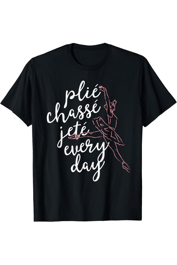 Clie Chasse Jete All Day Gift For Ballet Dancer Teacher T-Shirt