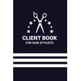 thumbnail image 1 of Client Book for Hair Stylists: Tracking and Organizing Clientele (Paperback), 1 of 1