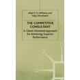 thumbnail image 1 of Client-Orientated Approach for Achieving The Competitive Consultant: A Client-Oriented Approach for Achieving Superior Performance, (Hardcover), 1 of 1