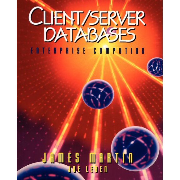 Client/Server Databases: Enterprise Computing (Paperback) by James Martin, Joseph Leben