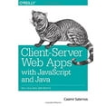 thumbnail image 1 of Pre-Owned Client-Server Web Apps with JavaScript and Java: Rich, Scalable, and Restful (Paperback) 1449369332 9781449369330, 1 of 1