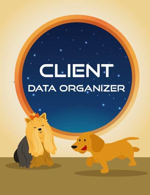 Client Tracking Book for Salon: Client Data Organizer : Client Tracking Book, Customer Log Book, Client Profile Tracker Book, Personal Client Record Book Customer Information. Perfect for Keep Track Your Customer, Dog (Series #18) (Paperback) - image 1 of 1
