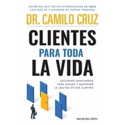 Clientes para toda la vida Lecciones invaluables para ganar y mantener la lealtad de sus clientes, Paperback